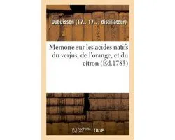 Mémoire sur les acides natifs du verjus, de l'orange, et du citron