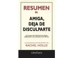 Amiga, Deja De Disculparte: Un Plan Sin Pretextos Para Abrazar Y Alcanzar Tus Metas de Rachel Hollis: Conversaciones Escritas