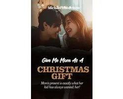 GIVE ME MOM AS A CHRISTMAS GIFT: Mom's present is exactly what her kid has always wanted