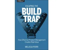 Escaping the Build Trap