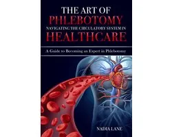 The Art of Phlebotomy Navigating the Circulatory System