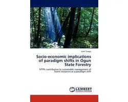 Socio-Economic Implications of Paradigm Shifts in Ogun State Forestry