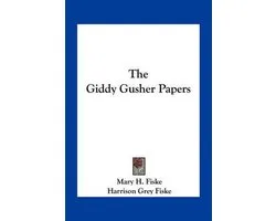 The Giddy Gusher Papers