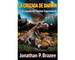 La Cruzada de Darwin En Búsqueda del Maximo Superviviente
