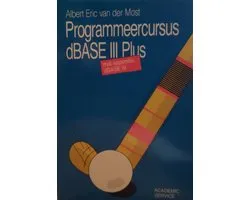 Programmercursus dBase III Plus - met appendix DBase IV