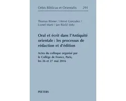 Orbis Biblicus et Orientalis- Oral et écrit dans l'Antiquité orientale: les processus de rédaction et d'édition