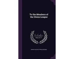 To the Members of the Union League