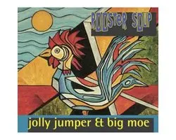Jumper Jolly & Big Moe - Rooster Soup