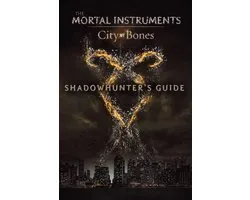 The Mortal Instruments - Shadowhunter's Guide