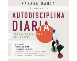 Técnicas de autodisciplina diaria para alcanzar el éxito