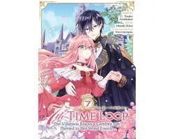 7th Time Loop: The Villainess Enjoys a Carefree Life Married to Her Worst Enemy! (Manga)- 7th Time Loop: The Villainess Enjoys a Carefree Life Married to Her Worst Enemy! (Manga) Vol. 7