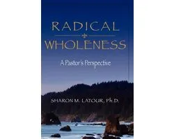 Radical Wholeness