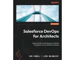 Salesforce DevOps for Architects: Discover tools and techniques to optimize the delivery of your Salesforce projects