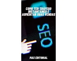 Como Ter Tráfego Instantâneo e Aumentar suas Vendas