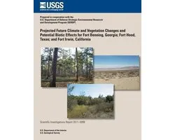 Projected Future Climate and Vegetation Changes and Potential Biotic Effects for Fort Benning, Georgia; Fort Hood, Texas; and Fort Irwin, California